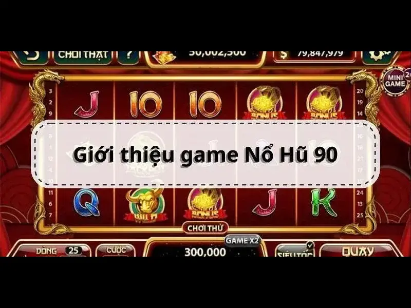 Nổ Hũ 90s - Game Đổi Thưởng, Siêu Phẩm Giải Trí Tại 8XBET